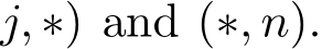 j, ∗) and (∗, n).