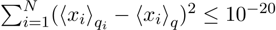 �Ni=1(⟨xi⟩qi − ⟨xi⟩q)2 ≤ 10−20