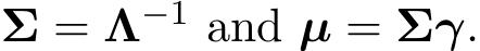  Σ = Λ−1 and µ = Σγ.