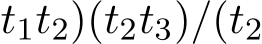 t1t2)(t2t3)/(t2