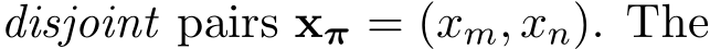  disjoint pairs xπ = (xm, xn). The