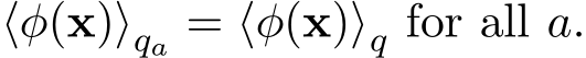  ⟨φ(x)⟩qa = ⟨φ(x)⟩q for all a.