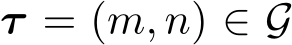 τ = (m, n) ∈ G