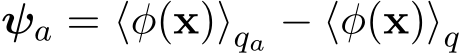  ψa = ⟨φ(x)⟩qa − ⟨φ(x)⟩q