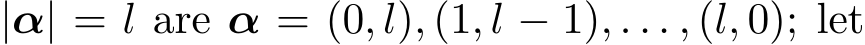  |α| = l are α = (0, l), (1, l − 1), . . . , (l, 0); let