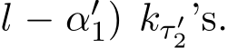 l − α′1) kτ ′2’s.