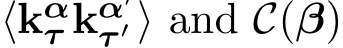  ⟨kατ kα′τ ′ ⟩ and C(β)