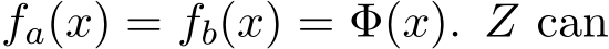  fa(x) = fb(x) = Φ(x). Z can