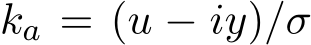  ka = (u − iy)/σ