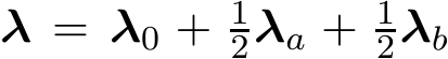  λ = λ0 + 12λa + 12λb