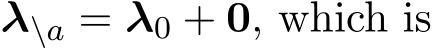  λ\a = λ0 + 0, which is