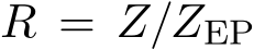  R = Z/ZEP
