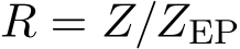  R = Z/ZEP