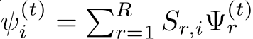  ψ(t)i = �Rr=1 Sr,iΨ(t)r