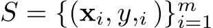  S = {(xi, y,i )}mi=1