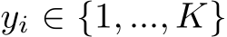  yi ∈ {1, ..., K}