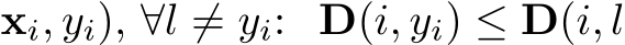 xi, yi), ∀l ̸= yi: D(i, yi) ≤ D(i, l