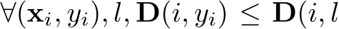  ∀(xi, yi), l, D(i, yi) ≤ D(i, l