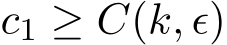  c1 ≥ C(k, ϵ)