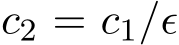  c2 = c1/ϵ