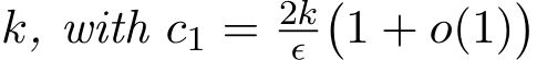  k, with c1 = 2kϵ�1 + o(1)�