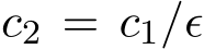  c2 = c1/ϵ