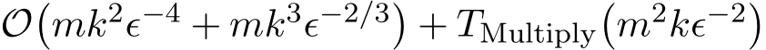  O�mk2ϵ−4 + mk3ϵ−2/3�+ TMultiply�m2kϵ−2�