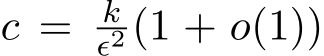  c = kϵ2 (1 + o(1))