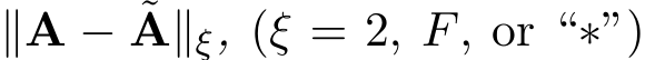  ∥A − ˜A∥ξ, (ξ = 2, F, or “∗”)