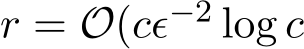  r = O(cϵ−2 log c