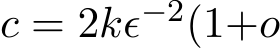  c = 2kϵ−2(1+o