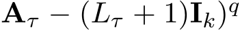 Aτ − (Lτ + 1)Ik)q 