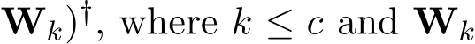 Wk)†, where k ≤ c and Wk