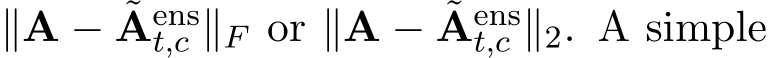  ∥A − ˜Aenst,c ∥F or ∥A − ˜Aenst,c ∥2. A simple