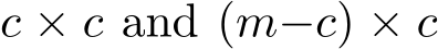  c × c and (m−c) × c