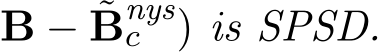 B − ˜Bnysc ) is SPSD.