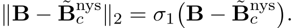  ∥B − ˜Bnysc ∥2 = σ1�B − ˜Bnysc �.