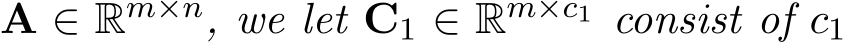  A ∈ Rm×n, we let C1 ∈ Rm×c1 consist of c1