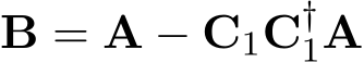 B = A − C1C†1A