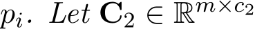  pi. Let C2 ∈ Rm×c2 