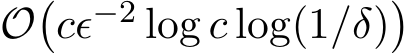 O�cϵ−2 log c log(1/δ)�