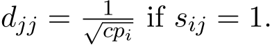  djj = 1√cpi if sij = 1.