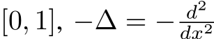  [0, 1], −∆ = − d2dx2