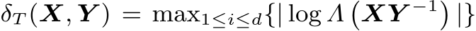  δT (X, Y ) = max1≤i≤d{| log Λ�XY −1�|}