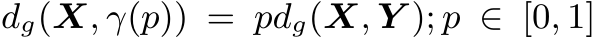  dg(X, γ(p)) = pdg(X, Y ); p ∈ [0, 1]