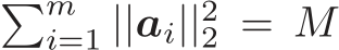 �mi=1 ||ai||22 = M