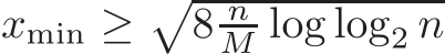 xmin ≥ �8 nM log log2 n