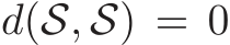  d( �S, S) = 0