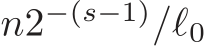  n2−(s−1)/ℓ0