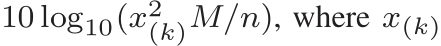 10 log10(x2(k)M/n), where x(k)